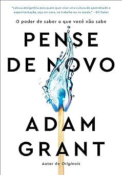 Pense de novo O poder de saber o que voce Adam Grant